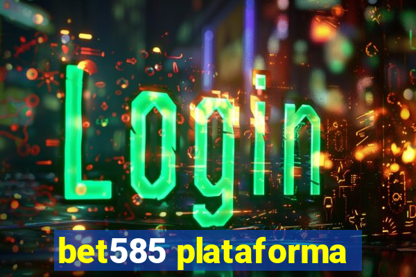 bet585 plataforma